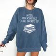 Sorry I'm All Booked Up Book Lover Librarian And Teacher Comfort Colors Sweatshirt Blue Jean Sorry I'm All Booked Up Book Lover Librarian And Teacher Comfort Colors Sweatshirt Blue Jean