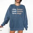 Stay Home Read Books Love Dogs Comfort Colors Sweatshirt Blue Jean Stay Home Read Books Love Dogs Comfort Colors Sweatshirt Blue Jean
