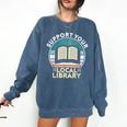 Support Your Local Library Book Lovers Comfort Colors Sweatshirt Blue Jean Support Your Local Library Book Lovers Comfort Colors Sweatshirt Blue Jean