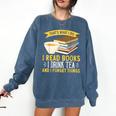 That’s What I Do Read Books I Drink Tea And I Forget Things Comfort Colors Sweatshirt Blue Jean That’s What I Do Read Books I Drink Tea And I Forget Things Comfort Colors Sweatshirt Blue Jean