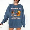 That's What I Do I Read Books And Forget Things Love Books Comfort Colors Sweatshirt Blue Jean That's What I Do I Read Books And Forget Things Love Books Comfort Colors Sweatshirt Blue Jean