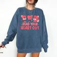 Valentine Day Book Read Your Heart Out Lovers Teacher Kids Comfort Colors Sweatshirt Blue Jean Valentine Day Book Read Your Heart Out Lovers Teacher Kids Comfort Colors Sweatshirt Blue Jean