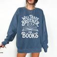 Will Trade Brother For Books Comfort Colors Sweatshirt Blue Jean