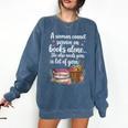 Woman Cannot Survive On Books Alone She Also Needs Yarn Comfort Colors Sweatshirt Blue Jean