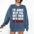 Humor Sarcastic Introvert Quote I'd Agree With You Comfort Colors Sweatshirt Denim Humor Sarcastic Introvert Quote I'd Agree With You Comfort Colors Sweatshirt Denim