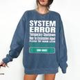 Sarcastic Apparel For Antisocial Introverts System Error Comfort Colors Sweatshirt Denim Sarcastic Apparel For Antisocial Introverts System Error Comfort Colors Sweatshirt Denim