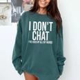 I Don't Chat I'Ve Used Up All My Words Introvert Humor Premium Comfort Colors Sweatshirt Blue Spruce