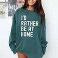 I'd Rather Be At Home Antisocial Introvert Tee Comfort Colors Sweatshirt Blue Spruce