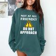 Not At All Friendly Do Not Approach Introvert Warning Comfort Colors Sweatshirt Blue Spruce Not At All Friendly Do Not Approach Introvert Warning Comfort Colors Sweatshirt Blue Spruce