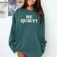 Be Quiet For Introverts Comfort Colors Sweatshirt Blue Spruce