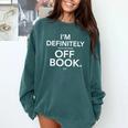 Theater Off Book Musical Theatre Book Lovers Comfort Colors Sweatshirt Chalky Mint