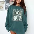 The Book Is Always Better Reader Preference Comfort Colors Sweatshirt Chalky Mint The Book Is Always Better Reader Preference Comfort Colors Sweatshirt Chalky Mint