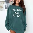 The Book Was Better Reading Literature Lover Comfort Colors Sweatshirt Chalky Mint