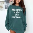 Book Lover My Library Is Kind Of A Big Deal Comfort Colors Sweatshirt Chalky Mint