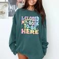 Book Readers I Closed My Book To Be Here Comfort Colors Sweatshirt Chalky Mint Book Readers I Closed My Book To Be Here Comfort Colors Sweatshirt Chalky Mint