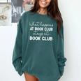 Booklover What Happens At Book Club Stays At Book Club Comfort Colors Sweatshirt Chalky Mint