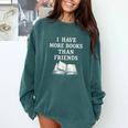 I Have More Books Than Friends Sarcastic Reader Introvert Comfort Colors Sweatshirt Chalky Mint