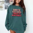 Born To Read Books Forced To Read Emails Groovy Reading Comfort Colors Sweatshirt Chalky Mint