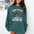 Born To Read Forced To Socialize Dragon Books Reading Comfort Colors Sweatshirt Chalky Mint