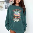 Buy Me Books And Call Me A Good Girl Comfort Colors Sweatshirt Chalky Mint Buy Me Books And Call Me A Good Girl Comfort Colors Sweatshirt Chalky Mint