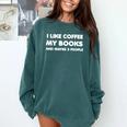 I Like Coffee My Books And Maybe Like 3 People Comfort Colors Sweatshirt Chalky Mint