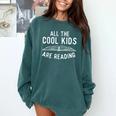 All The Cool Kids Are Reading Book Lover Bookworm Reader Comfort Colors Sweatshirt Chalky Mint