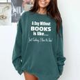 A Day Without Books Joke Reading Enthusiasts Comfort Colors Sweatshirt Chalky Mint