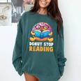 Donut Stop Reading Cute Book Reader Bookworm Donut Day Comfort Colors Sweatshirt Chalky Mint Donut Stop Reading Cute Book Reader Bookworm Donut Day Comfort Colors Sweatshirt Chalky Mint