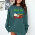 Drink Tea Read Books Be Happy Bookworm Coffee And Tea Lover Comfort Colors Sweatshirt Chalky Mint Drink Tea Read Books Be Happy Bookworm Coffee And Tea Lover Comfort Colors Sweatshirt Chalky Mint