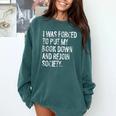 I Was Forced To Put My Book Down Book Worm Reader Comfort Colors Sweatshirt Chalky Mint I Was Forced To Put My Book Down Book Worm Reader Comfort Colors Sweatshirt Chalky Mint