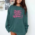 Forget Flowers Buy Me Books Valentines Book Club Bookish Comfort Colors Sweatshirt Chalky Mint