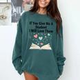 If You Give Me A Student I Will Love Them Book Magic Comfort Colors Sweatshirt Chalky Mint