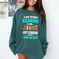 Humor Book Reader A Day Without Reading Is Like Comfort Colors Sweatshirt Chalky Mint