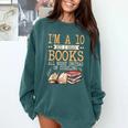 I'm A 10 But I Read Books All Night Bookworm Reader Reading Comfort Colors Sweatshirt Chalky Mint