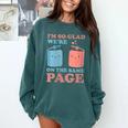 I'm So Glad We'Re On The Same Page Book Lover Writer Comfort Colors Sweatshirt Chalky Mint