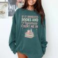 If It Involves Books & Pajamas Count Me In Cute Pajama Night Comfort Colors Sweatshirt Chalky Mint