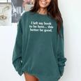 I Left My Book To Be Here This Better Be Good Comfort Colors Sweatshirt Chalky Mint