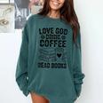 Love God Drink Coffee Read Books For Book Lovers Comfort Colors Sweatshirt Chalky Mint