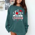 I Love Being A Librarian Library Book Valentine's Day Comfort Colors Sweatshirt Chalky Mint