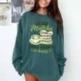 Matcha Green Tea Latte Drink Matcha Read Books Be Happy Comfort Colors Sweatshirt Chalky Mint Matcha Green Tea Latte Drink Matcha Read Books Be Happy Comfort Colors Sweatshirt Chalky Mint