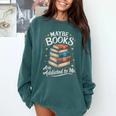 Maybe Books Are Addicted To Me Comfort Colors Sweatshirt Chalky Mint Maybe Books Are Addicted To Me Comfort Colors Sweatshirt Chalky Mint