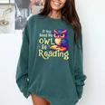 If You Need Me Owl Be Reading Book Lover Reading Bookworm Comfort Colors Sweatshirt Chalky Mint