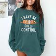 I Have No Shelf Control Book Lover Reading Bookworm Reader Comfort Colors Sweatshirt Chalky Mint