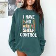 I Have No Shelf Control Read Book Reading Librarian Comfort Colors Sweatshirt Chalky Mint
