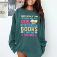 Once Upon A Time There Was A Girl Who Really Loved Books It Comfort Colors Sweatshirt Chalky Mint Once Upon A Time There Was A Girl Who Really Loved Books It Comfort Colors Sweatshirt Chalky Mint