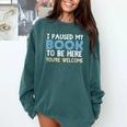 I Paused My Book To Be Here You'Re Welcome Reading Lover Comfort Colors Sweatshirt Chalky Mint