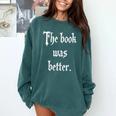 Proud The Book Was Better Indie Reader Minimalist Distressed Premium Comfort Colors Sweatshirt Chalky Mint