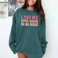I Put My Book Down To Be Here Book Lover Book Nerd Comfort Colors Sweatshirt Chalky Mint