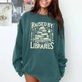 Raised By Libraries Reader Book Bibliophile Comfort Colors Sweatshirt Chalky Mint