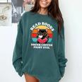 Read Books Drink Coffee Fight Evil Cat Premium Comfort Colors Sweatshirt Chalky Mint Read Books Drink Coffee Fight Evil Cat Premium Comfort Colors Sweatshirt Chalky Mint